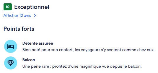 10 sur 10 Exceptionnel. 12 avis. Points forts : Détente assurée Bien noté pour son confort, les voyageurs s’y sentent comme chez eux. Balcon Une perle rare : profitez d’une magnifique vue depuis le balcon.